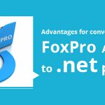 Advantages of Converting FoxPro Applications to .NET Platform