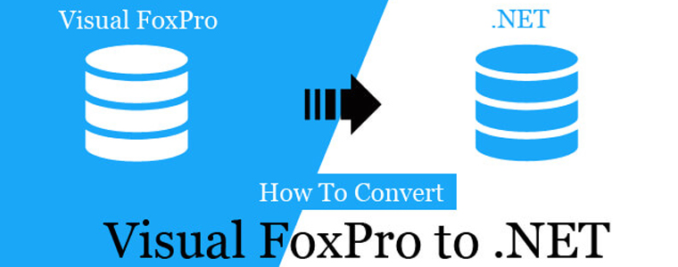 How To Convert Visual FoxPro to .NET