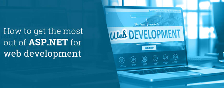 How to get The Most out of ASP.NET for Web Development