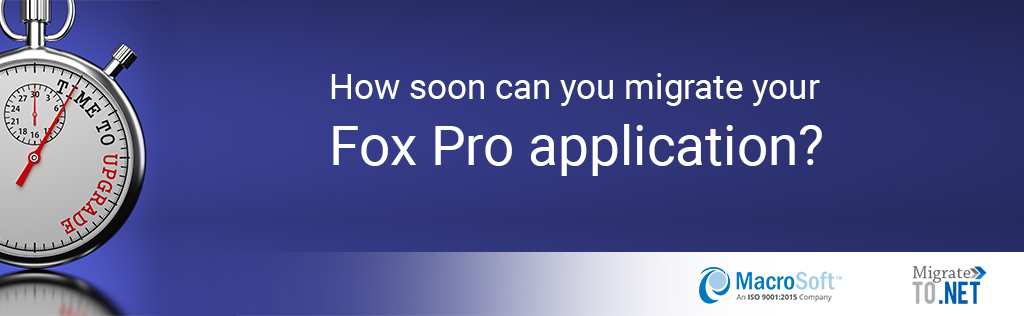 How soon can you migrate your Fox Pro application?