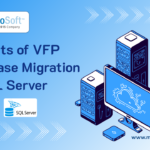 Benefits of VFP Database Migration to SQL Server