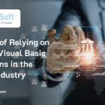 The Risks of Relying on Outdated Visual Basic Applications in the Banking Industry
