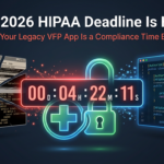 The 2026 HIPAA Deadline Is Here: Why Your Legacy VFP Application Is a Compliance Time Bomb