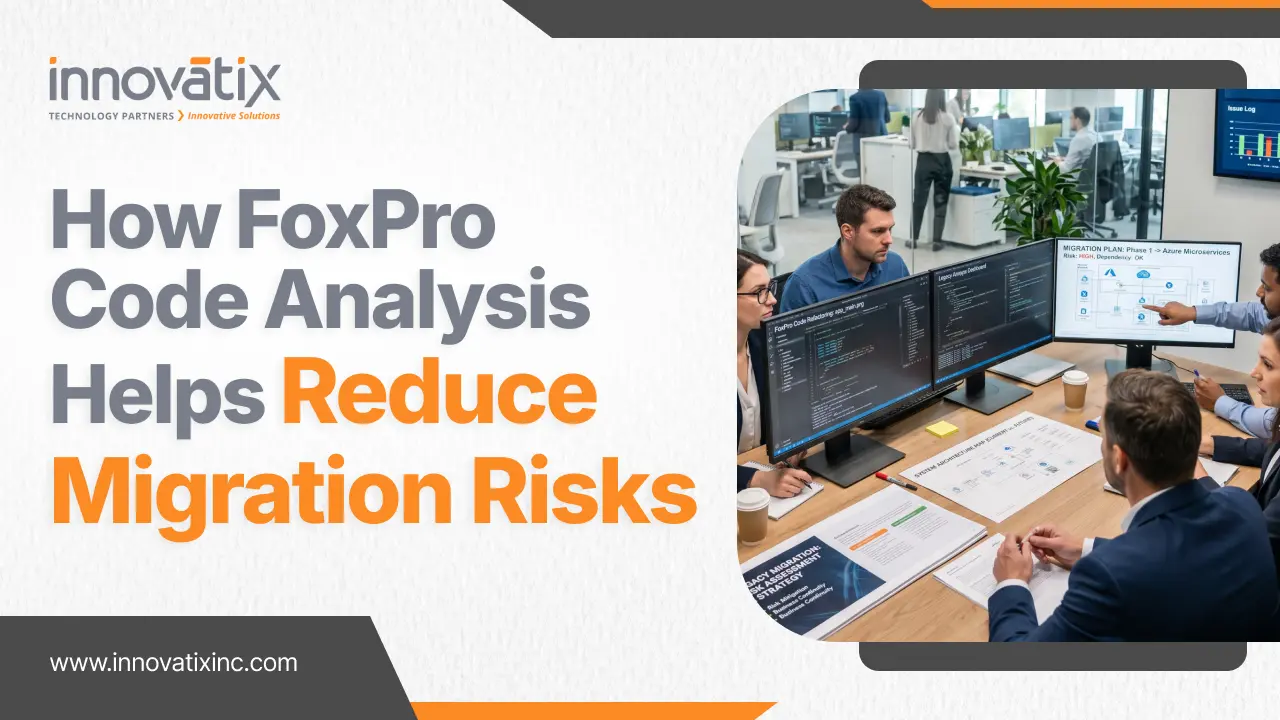 How FoxPro Code Analysis Helps Reduce Migration Risks