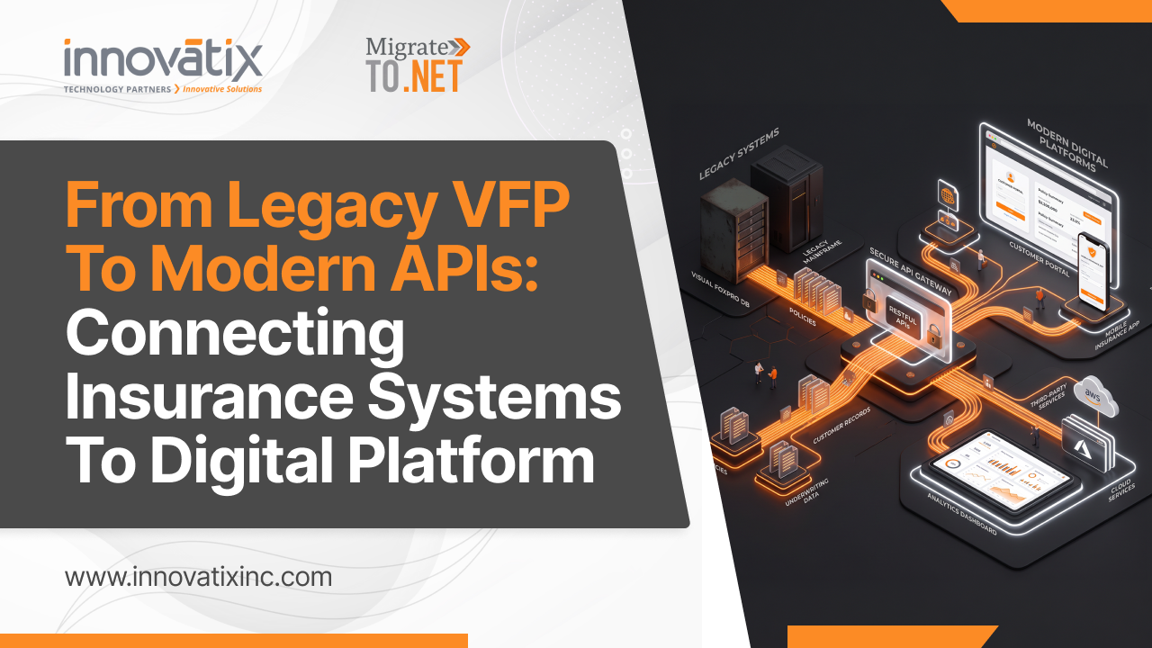 From Legacy VFP to Modern APIs: Connecting Insurance Systems to Digital Platforms