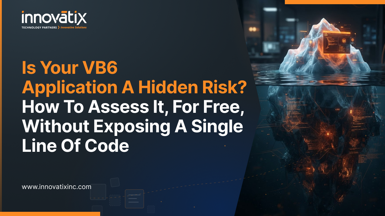 Is Your VB6 Application a Hidden Risk? How to Assess It, For Free, Without Exposing a Single Line of Code