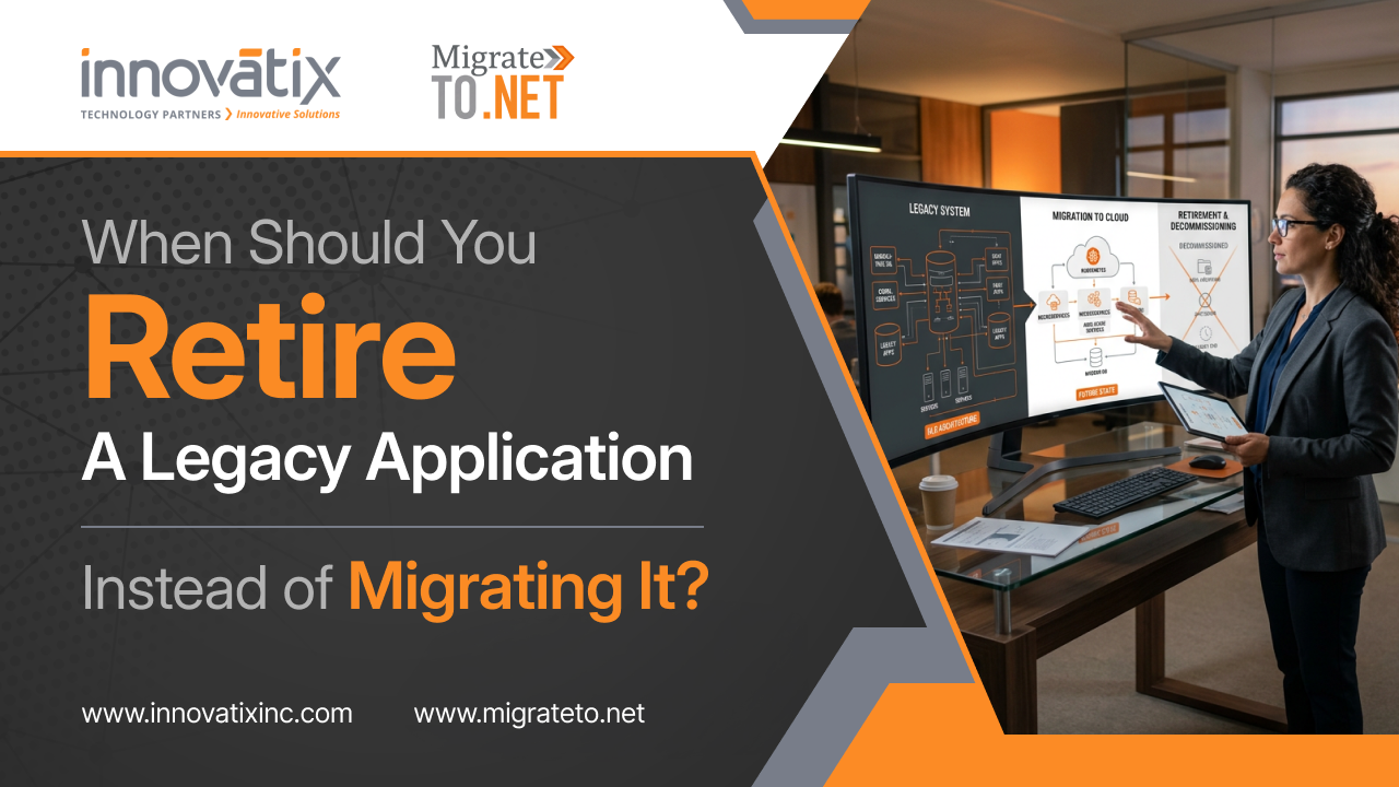 When Should You Retire a Legacy Application Instead of Migrating It?